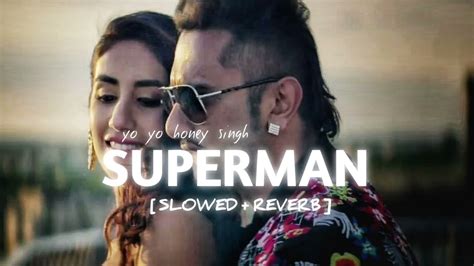Superman Song Zorawar Yo Yo Honey Singh Slowed Reverb Song Youtube