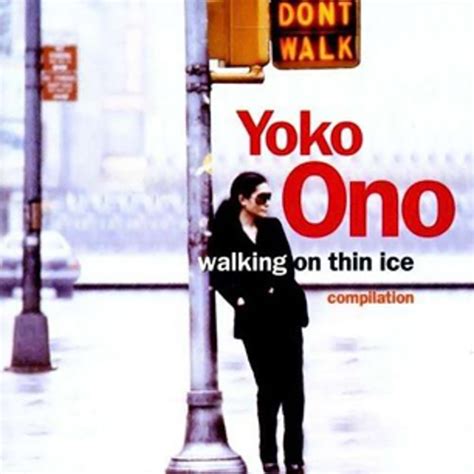 Yoko Ono Walking On Thin Ice Women Who Rock The 50 Greatest