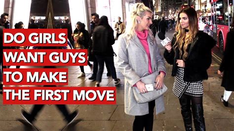 If we are alone, then i think i would be more brave and courageous in making the first move. Do girls want guys to make the first move? - YouTube