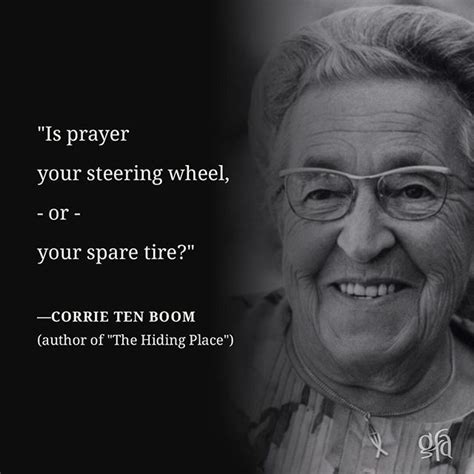 Is Prayer Your Steering Wheel Or Your Spare Tire —corrie Ten Boom