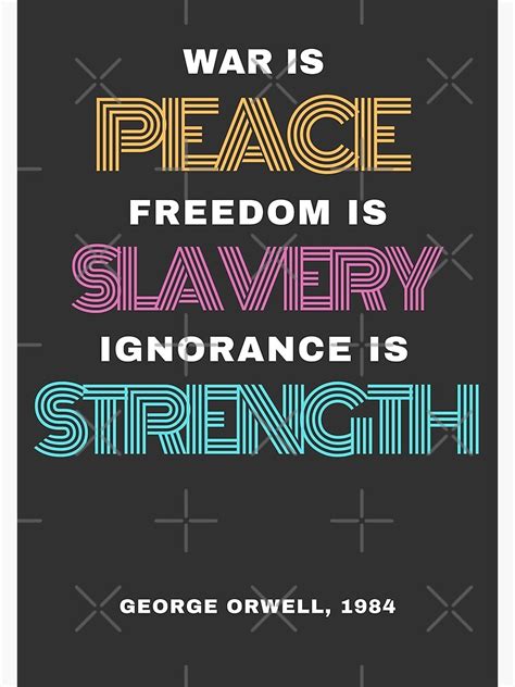 War Is Peace Freedom Is Slavery Ignorance Is Strength George