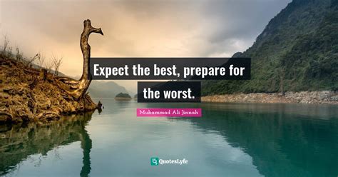 Expect The Best Prepare For The Worst Quote By Muhammad Ali Jinnah