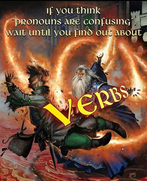 if you think pronouns are confusing wait until you find out about verbs memes stupid memes