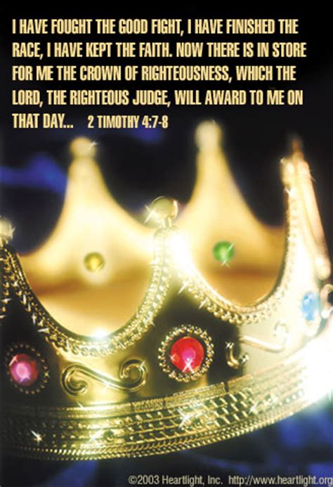 He has fought the good fight, finished the race, kept the faith, and now looks forward to a crown of righteousness. 2 Timothy 4:7-8 Illustrated: "The Crown awaits ...