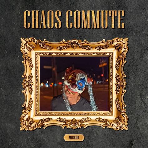 Chaos Commute Mirror Lyrics And Tracklist Genius