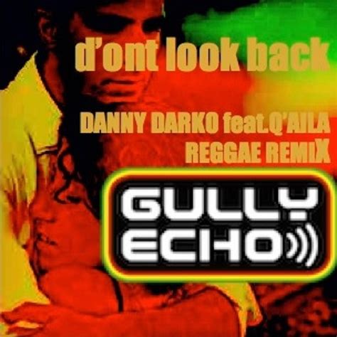 Stream Dont Look Back Danny Darko Ftqaila Gully Echo Rmx By King Aron Listen Online For