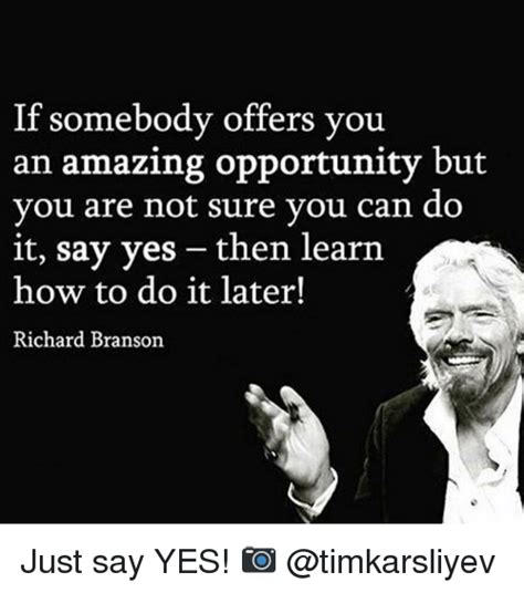 If Somebody Offers You An Amazing Opportunity But You Are Not Sure You