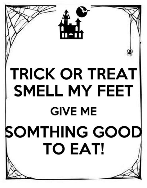 Trick Or Treat Smell My Feet Give Me Somthing Good To Eat Poster L