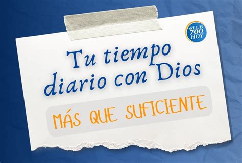 Tu Tiempo Diario Con Dios Más Que Suficiente Club 700 Hoy