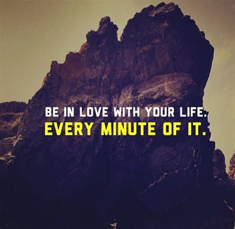 Be In Love With Your Life Every Minute Of It Pictures Photos And