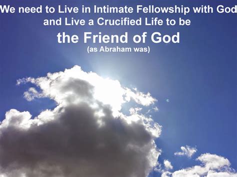 Living In Intimate Fellowship With God Today To Be The Friend Of God As
