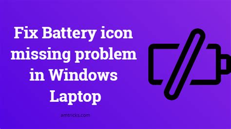 Fix Battery Icon Missing Problem In Windows Laptop Say Geeks
