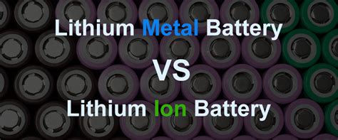 Lithium Metal Battery Vs Lithium Ion Battery Which Is Better Polinovel