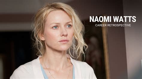 Naomi Watts Career Retrospective