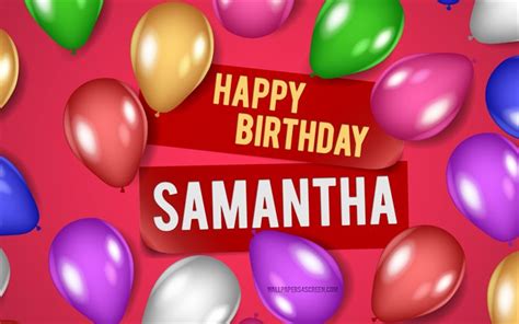 Download 4k Samantha Happy Birthday Pink Backgrounds Samantha Birthday Realistic Balloons