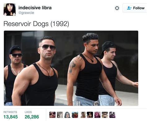 Reservoir Dogs Jersey Shore As Movies Know Your Meme