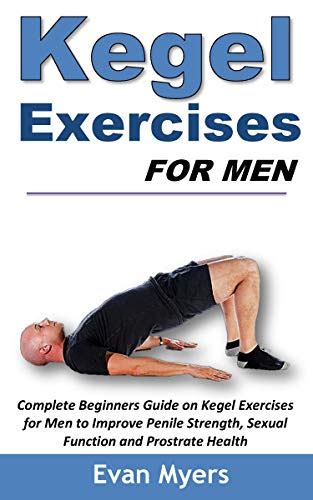 Buy Kegel Exercises For Men Complete Beginners Guide On Kegel Exercises For Men To Improve