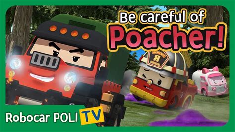 Be Careful Of The Poacher Robocar Poli Clips Youtube