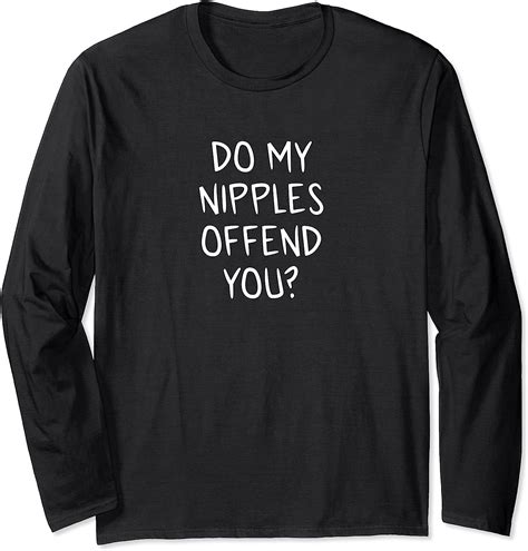 Do My Nipples Offend You Feminismus Langarmshirt Amazonde Fashion
