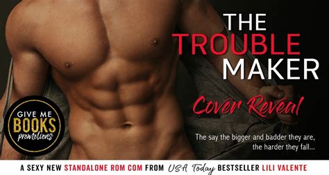Feel The Book Anteprima Inedito Cover Reveal The Troublemaker By Lili Valente