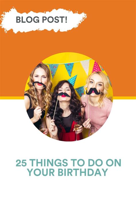 two women with fake mustaches on their faces and the words 25 things to do on your birthday