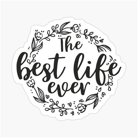 The Best Life Ever Sticker In Black And White With Floral Wreath Around Its Edges