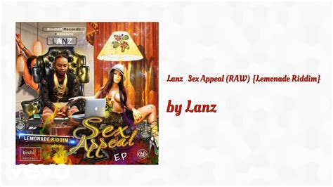 Lanz Sex Appeal Raw Lemonade Riddim Audio Youtube