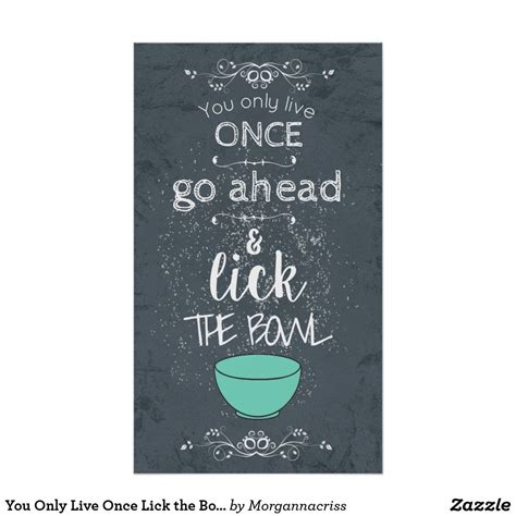 You are the ones who are the ball lickers! You Only Live Once Lick the Bowl Poster | Zazzle.com | Custom framing, Custom posters, Decor gifts