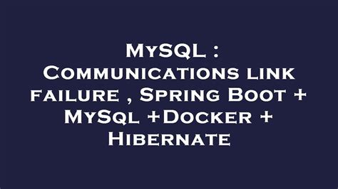 MySQL Communications Link Failure Spring Boot MySql Docker