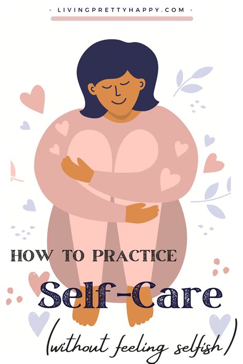 How To Practice Self Care Without Feeling Selfish Livingprettyhappy