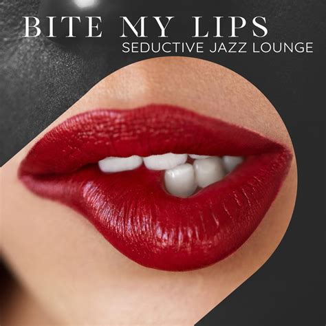 ‎bite My Lips Seductive Jazz Lounge Sensual Saxophone Candlelight Date Deep Feelings By