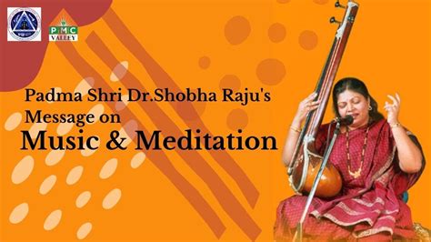 Padma Shri Drshobha Rajus Message On Music And Meditation Pyramid
