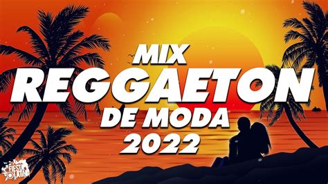 mix reggaeton 2022 lo mas nuevo 2022 lo mas sonado youtube