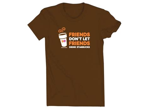 In busy daily lives, dunkin' will be a sweet friend to you. Dunkin Donuts Starbucks Shirt - Lighten Up Gear