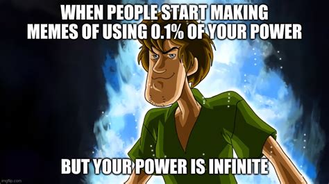 Shaggy Unlimited Power Imgflip