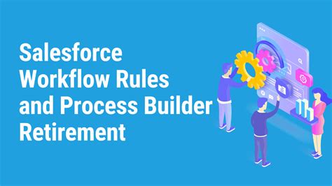 Salesforce Workflow Rules And Process Builder Retirement What You
