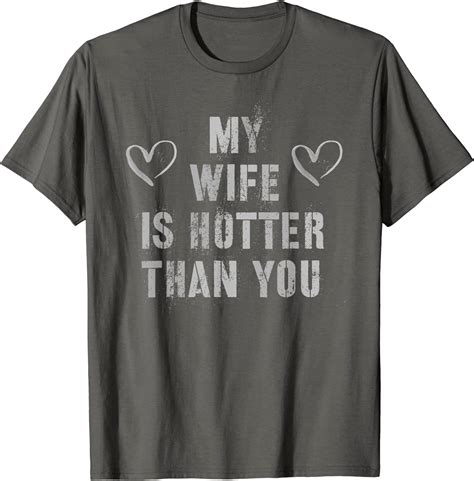 My Wife Is Hotter Than You Funny Partner Ex Gf Distancer T Shirt Clothing Shoes
