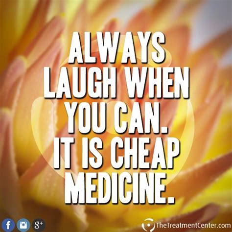 Always Laugh When You Can It S Cheap Medicine Laughter Quotes