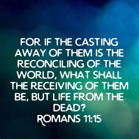 Romans 1115 For If The Casting Away Of Them Is The Reconciling Of The