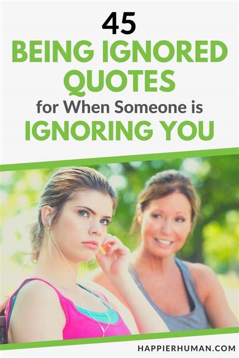 45 Being Ignored Quotes For When Someone Is Ignoring You Happier Human