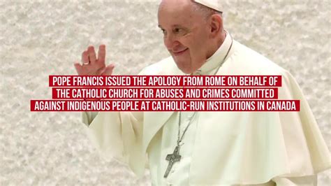 Pope Francis Issues Apology To Indigenous For Catholic Abuses In Canada