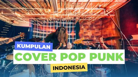 Kumpulan Lagu Indonesia Viral Dan Hits Terbaru Cover Pop Punk