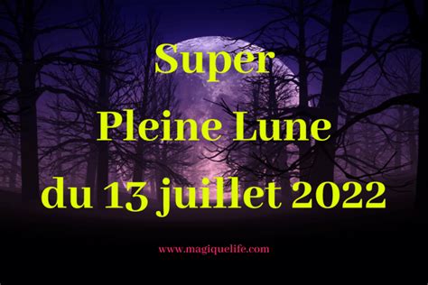 Pleine Lune Du 13 Juillet 2022 Super Lune Magique Life Pour Une