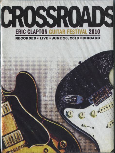 Crossroads Eric Clapton Guitar Festival 2010 Dvd Discogs