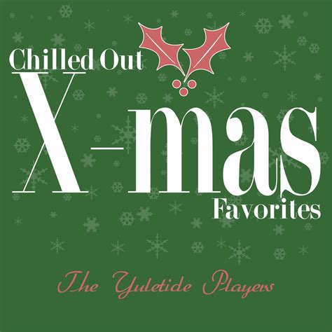 ‎chilled Out X Mas Favorites Album By The Yuletide Players Apple Music