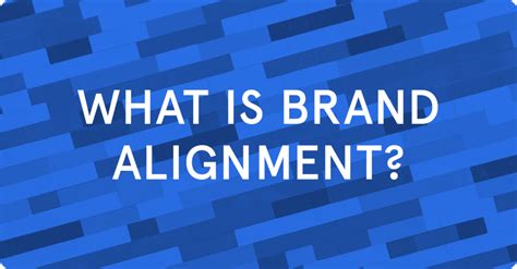 What Is Brand Alignment Our Definition Examples