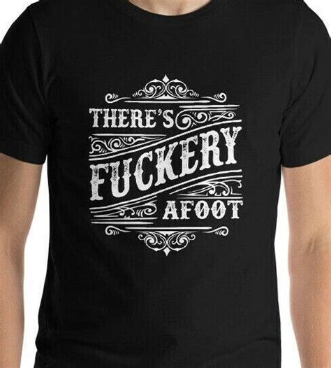 Theres Fuckery Afoot Short Sleeve Unisex T Shirt Ebay