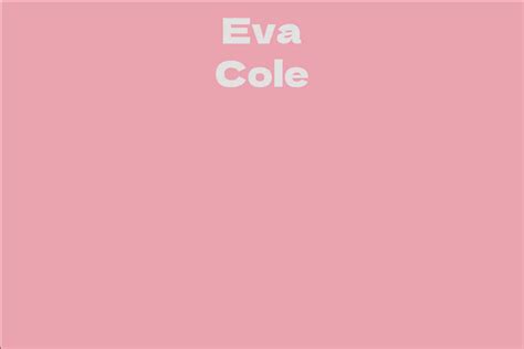 Eva Cole Facts Bio Career Net Worth Aidwiki