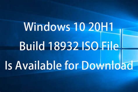 Windows 10 20h1 Build 18932 Iso File Is Available For Download