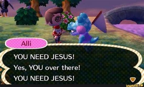 27 funny animal crossing memes. YOU NEED JESUS! Yes, YOU over there! YOU NEED JESUS ...
